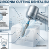 What Are Zirconia Cutting Dental Burs?